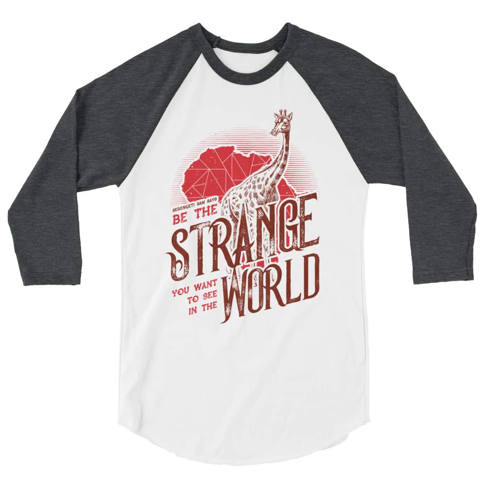 'Be the Strange You Want to See in the World' 3/4 sleeve raglan shirt 1